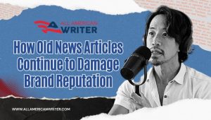 How Old News Articles Continue to Damage Brand Reputation