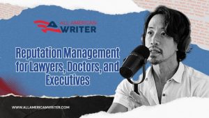 Reputation Management for Lawyers, Doctors, and Executives
